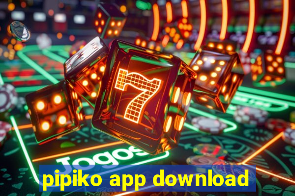 pipiko app download